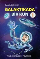 Galaktikada bir kun - One day in the galaxy