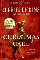 A Christmas Carl - Large Print Edition: A Greyhound Ghost Story of Christmas