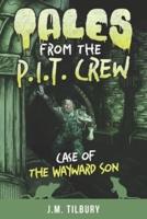 Tales From the P.I.T Crew: Case of the Wayward Son