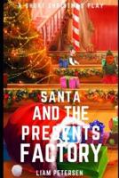 Santa and the Presents Factory: A Short Christmas Play