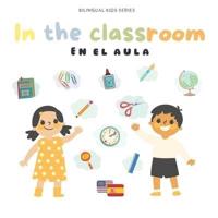 Bilingual book: In the classoom   English-Spanish: Libro bilingue: En el aula   Inglés-Español