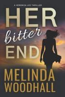 Her Bitter End: A Veronica Lee Thriller