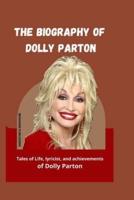 THE BIOGRAPHY OF DOLLY PARTON: Tales of Life, lyricist, and achievements of Dolly Parton