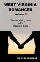 West Virginia Romances: Tales of Young Love in the Mountain State, Volume II