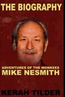 The Biography.  : Adventures Of The Monkees' Mike Nesmith: