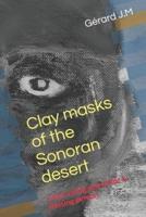 Clay Masks of the Sonoran Desert