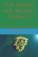 The Island the World Forgot: Torture Magic Novel 3.4