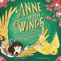 Anne with Wings: The Magic of Spring and The Yellow Warbler