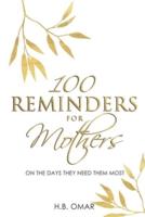 100 Reminders For Mothers On The Days They Need Them Most