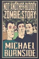 Not Another Bloody Zombie Story