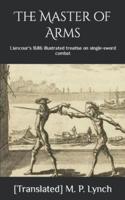 The Master of Arms: Liancour's 1686 illustrated treatise on single-sword combat