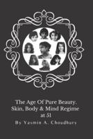 The Age Of Pure Beauty : Skin, Body & Mind Regime at 51.