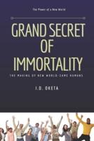 Grand Secret of Immortality: The Making of New World- Same Humans