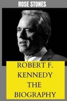 Robert F. Kennedy Jr. : THE BIOGRAPHY