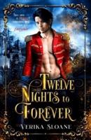 Twelve Nights to Forever: A Nutcracker Retelling