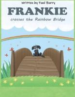 Frankie crosses the Rainbow Bridge