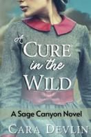 A Cure in the Wild: A Sage Canyon Novel