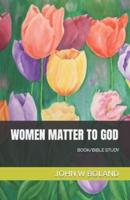 WOMEN MATTER TO GOD