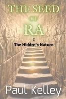 The Seed of Ra: The Hidden's Nature (The Seed of Ra Trilogy: Volume I)
