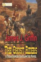 The Ghost Riders: A Texas Ranger Jim Blawcyzk Novel