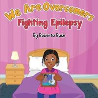 We are overcomers: Fighting Epilepsy