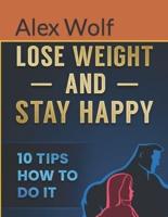 Lose Weight and Stay Happy: 10 Tips How to Do It