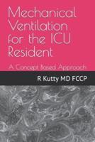 Mechanical Ventilation for the ICU Resident: A Concept Based Approach