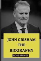 JOHN GRISHAM : THE BIOGRPAHY