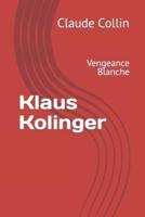 Klaus Kolinger: Vengeance Blanche