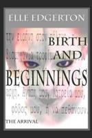 Birth and Beginnings: The Arrival