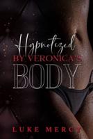 Hypnotized by Veronica's Body