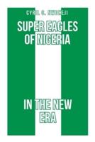 Super Eagles of Nigeria In the New Era