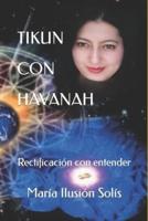 TIKUN CON HAVANAH: Rectificación con entender