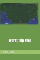 Worst Trip Ever