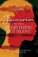 A Novel Jaimerson: His Love Is Everything But Silent