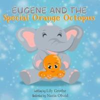 Eugene and the Special Orange Octopus