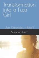 Transformation into a Futa Girl: Jess Chronicles - Book 1