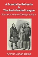 A Scandal in Bohemia & The Red-Headed League: Sherlock Holmes Zweisprachig 1