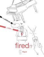 Pon palabras y color a... Fired!?