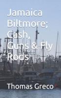 Jamaica Biltmore; Cash, Guns & Fly Rods