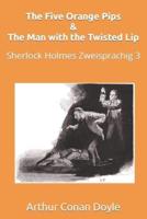 The Five Orange Pips & The Man with the Twisted Lip: Sherlock Holmes Zweisprachig 3