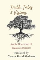 Truth, Tales and Visions: Rabbi Nachman of Breslov's Wisdom