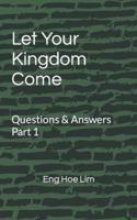 Your Kingdom Come - Questions & Answers - Part 1