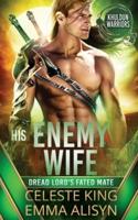 His Enemy Wife: Dread Lord's Fated Mate: A Scifi Alien Warrior Romance