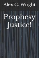 Prophesy Justice!