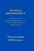 Stoic Mindset: Practical Philosophy For The Modern Warrior