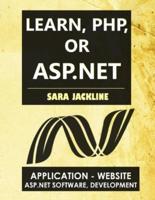 Learn, PHP, Or ASP.NET: Application - Website / Asp.Net Software, Development