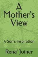 A Mother's View: A Son's Inspiration