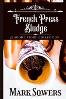 French Press Sludge