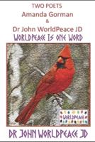 Two Poets  Amanda Gorman and Dr John WorldPeace JD: WorldPeace Poems